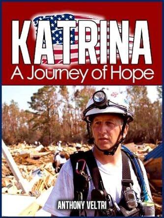 Book cover titled "KATRINA: A Journey of Hope" featuring a rescue worker in a helmet and uniform standing among hurricane debris. The author's name, Anthony Veltri, appears at the bottom.