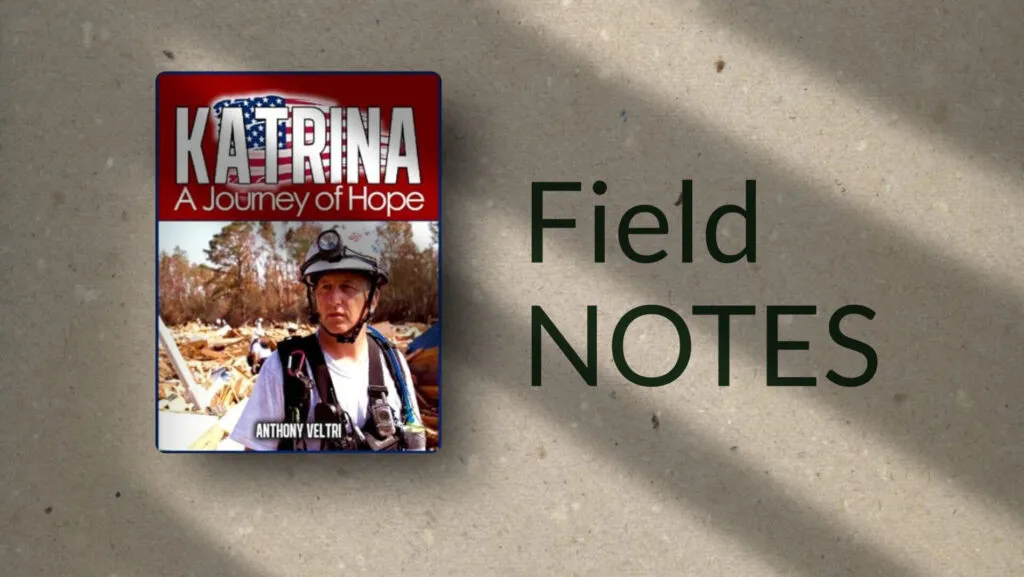 Cover of “Katrina: A Journey of Hope” by Anthony Keller, showing a rescue worker in safety gear amid storm debris. Beside the cover, the words “Field NOTES” appear on a textured gray background.