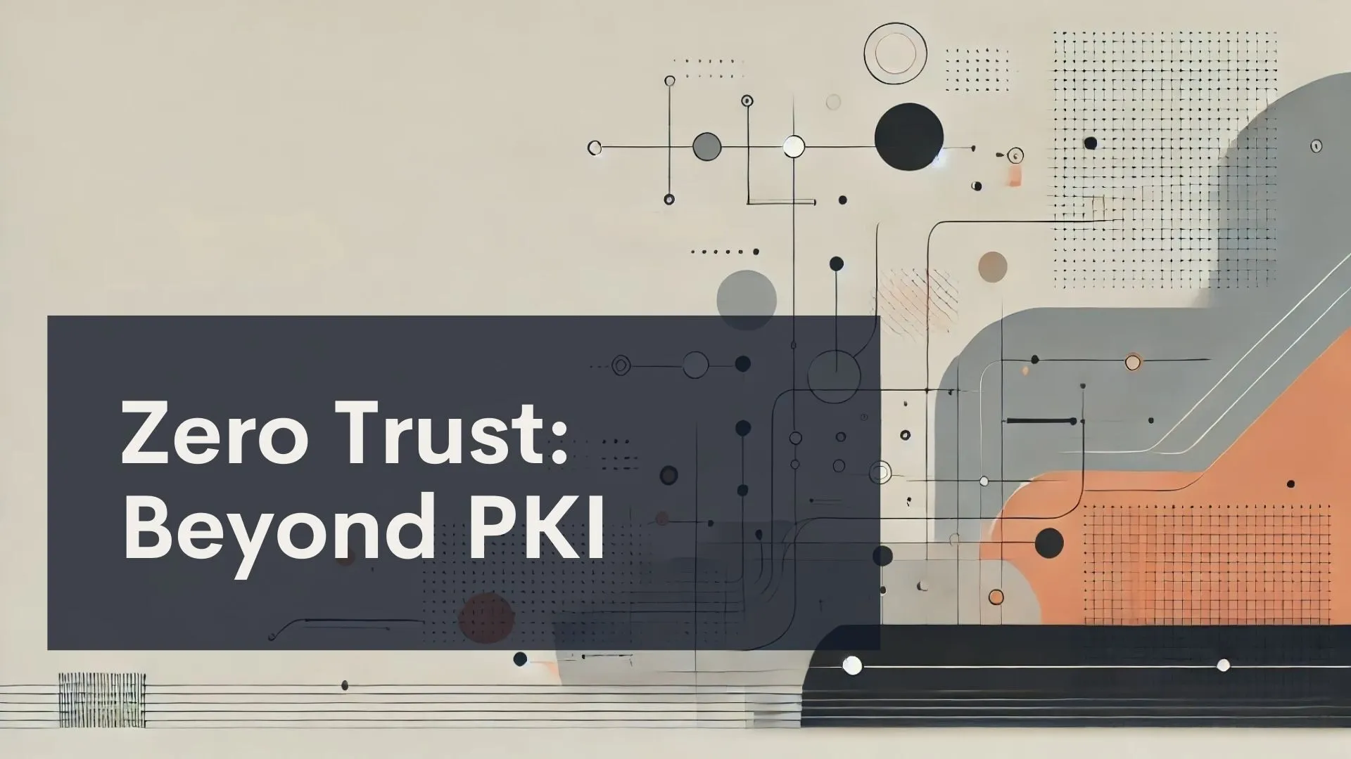 Zero Trust: Beyond PKI